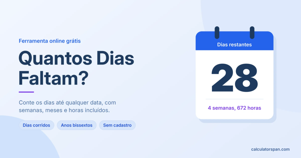 Calculadora de quantos dias faltam: 28 dias, 4 semanas e 672 horas