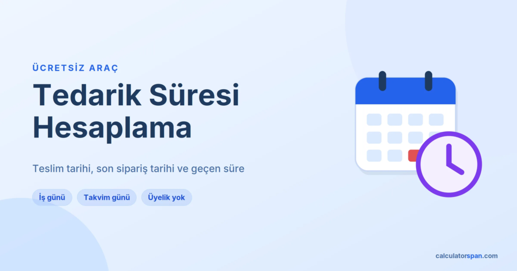 Tedarik Süresi Hesaplama: Lead Time ve Teslim Tarihi 1 Ücretsiz tedarik süresi hesaplama aracı